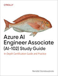 Azure AI Engineer Associate (Ai-102) Study Guide: In-Depth Certification Guide and Practice - Paperback