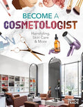 Become a Cosmetologist: Hairstyling, Skin Care & More: Hairstyling, Skin Care & More - Library Binding