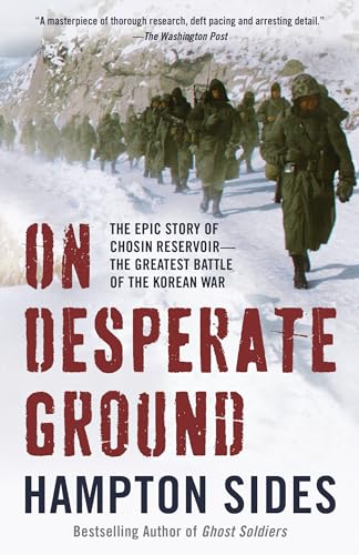 On Desperate Ground: The Epic Story of Chosin Reservoir--The Greatest Battle of the Korean War - Paperback