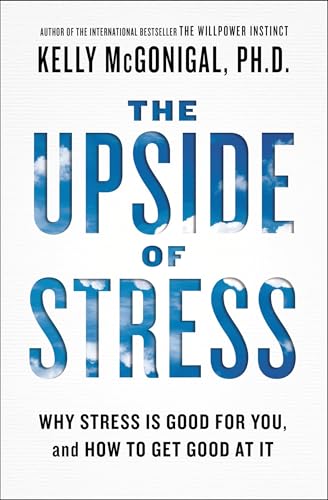 The Upside of Stress: Why Stress Is Good for You, and How to Get Good at It - Paperback
