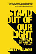 Stand Out of Our Light: Freedom and Resistance in the Attention Economy - Paperback