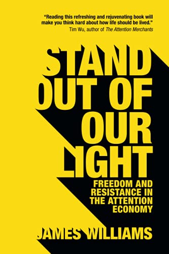 Stand Out of Our Light: Freedom and Resistance in the Attention Economy - Paperback