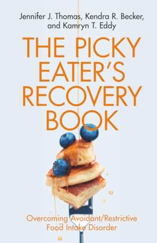 The Picky Eater's Recovery Book: Overcoming Avoidant/Restrictive Food Intake Disorder - Paperback