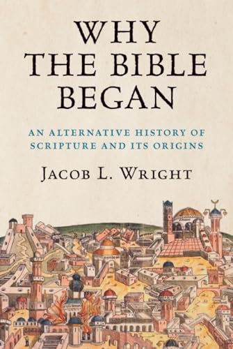 Why the Bible Began: An Alternative History of Scripture and Its Origins - Paperback
