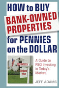 How to Buy Bank-Owned Properties for Pennies on the Dollar: A Guide to Reo Investing in Today's Market - Hardcover