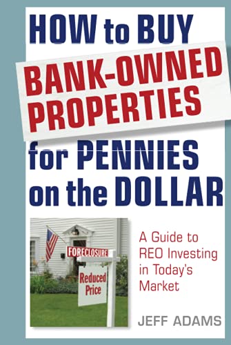 How to Buy Bank-Owned Properties for Pennies on the Dollar: A Guide to Reo Investing in Today's Market - Hardcover
