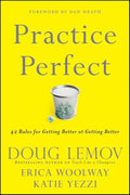 Practice Perfect: 42 Rules for Getting Better at Getting Better - Hardcover