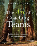 The Art of Coaching Teams: Building Resilient Communities That Transform Schools - Paperback