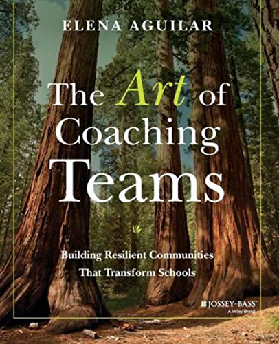 The Art of Coaching Teams: Building Resilient Communities That Transform Schools - Paperback