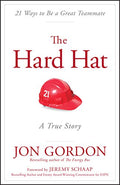The Hard Hat: 21 Ways to Be a Great Teammate - Hardcover