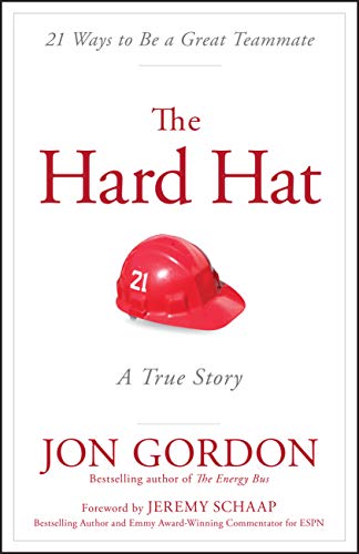 The Hard Hat: 21 Ways to Be a Great Teammate - Hardcover