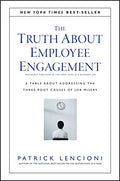 The Truth about Employee Engagement: A Fable about Addressing the Three Root Causes of Job Misery - Hardcover