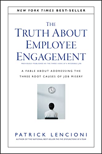 The Truth about Employee Engagement: A Fable about Addressing the Three Root Causes of Job Misery - Hardcover