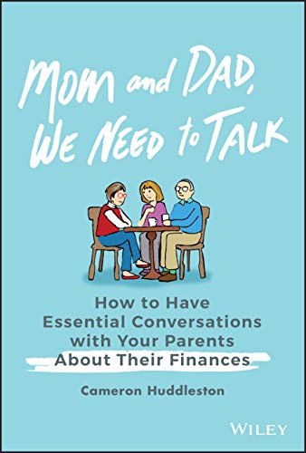 Mom and Dad, We Need to Talk: How to Have Essential Conversations with Your Parents about Their Finances - Hardcover