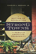 Strong Towns: A Bottom-Up Revolution to Rebuild American Prosperity - Hardcover