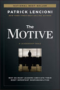 The Motive: Why So Many Leaders Abdicate Their Most Important Responsibilities - Hardcover