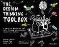 The Design Thinking Toolbox: A Guide to Mastering the Most Popular and Valuable Innovation Methods - Paperback