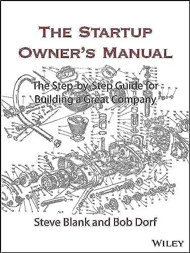 The Startup Owner's Manual: The Step-By-Step Guide for Building a Great Company - Hardcover