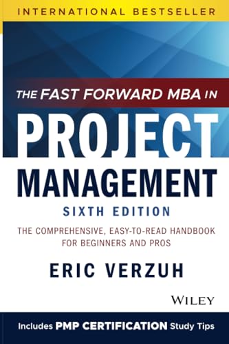 The Fast Forward MBA in Project Management: The Comprehensive, Easy-To-Read Handbook for Beginners and Pros - Paperback