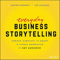 Everyday Business Storytelling: Create, Simplify, and Adapt a Visual Narrative for Any Audience - Paperback
