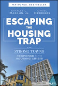Escaping the Housing Trap: The Strong Towns Response to the Housing Crisis - Hardcover