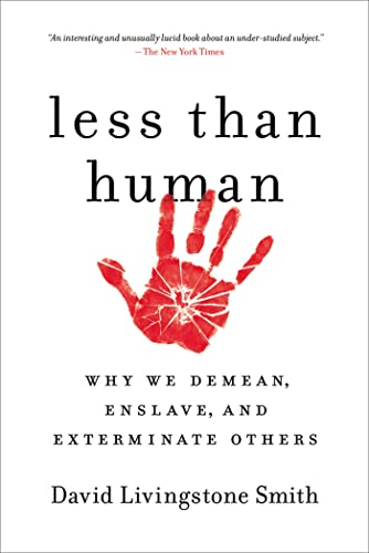 Less Than Human: Why We Demean, Enslave, and Exterminate Others - Paperback