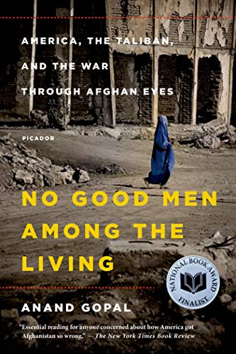 No Good Men Among the Living: America, the Taliban, and the War Through Afghan Eyes - Paperback