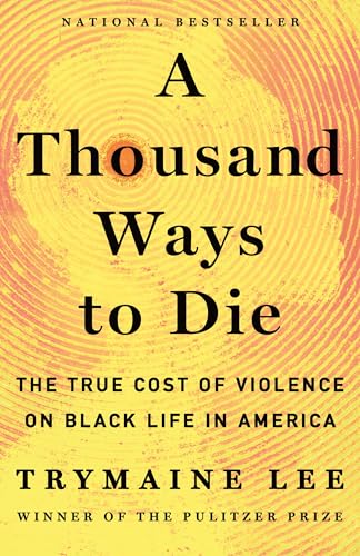 A Thousand Ways to Die: The True Cost of Violence on Black Life in America - Hardcover
