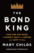The Bond King: How One Man Made a Market, Built an Empire, and Lost It All - Paperback
