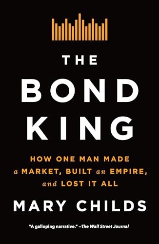 The Bond King: How One Man Made a Market, Built an Empire, and Lost It All - Paperback