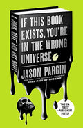 If This Book Exists, You're in the Wrong Universe: A John, Dave, and Amy Novel - Paperback