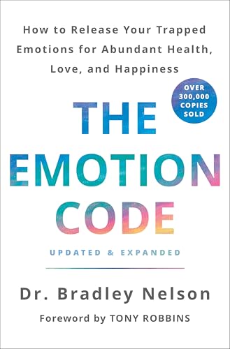 The Emotion Code: How to Release Your Trapped Emotions for Abundant Health, Love, and Happiness (Updated and Expanded Edition) - Hardcover