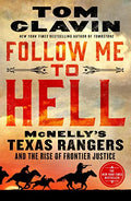 Follow Me to Hell: McNelly's Texas Rangers and the Rise of Frontier Justice - Paperback