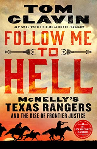 Follow Me to Hell: McNelly's Texas Rangers and the Rise of Frontier Justice - Paperback