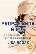 Propaganda Girls: The Secret War of the Women in the OSS - Hardcover