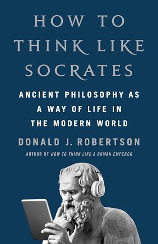 How to Think Like Socrates: Ancient Philosophy as a Way of Life in the Modern World - Hardcover