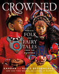 Crowned: Magical Folk and Fairy Tales from the Diaspora - Hardcover