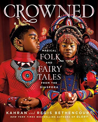 Crowned: Magical Folk and Fairy Tales from the Diaspora - Hardcover