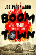 Boomtown: The True Story of the Wickedest Town in Texas - Hardcover