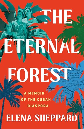 The Eternal Forest: A Memoir of the Cuban Diaspora - Hardcover