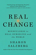 Real Change: Mindfulness to Heal Ourselves and the World - Paperback