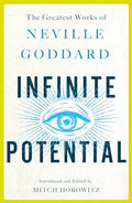 Infinite Potential: The Greatest Works of Neville Goddard - Paperback