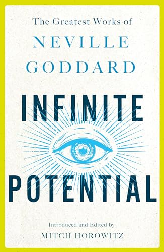 Infinite Potential: The Greatest Works of Neville Goddard - Paperback