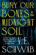 Bury Our Bones in the Midnight Soil - Hardcover