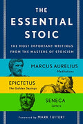 The Essential Stoic: The Most Important Writings from the Masters of Stoicism - Paperback