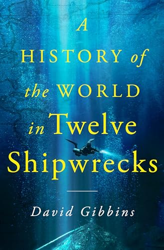A History of the World in Twelve Shipwrecks - Hardcover