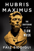 Hubris Maximus: The Shattering of Elon Musk - Hardcover