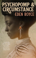 Psychopomp & Circumstance - Hardcover