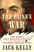 Tom Paine's War: The Words That Rallied a Nation and the Founder for Our Time - Hardcover
