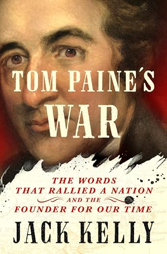 Tom Paine's War: The Words That Rallied a Nation and the Founder for Our Time - Hardcover